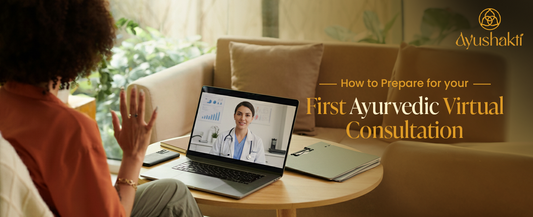 How to Prepare for Your First Ayurvedic Virtual Consultation