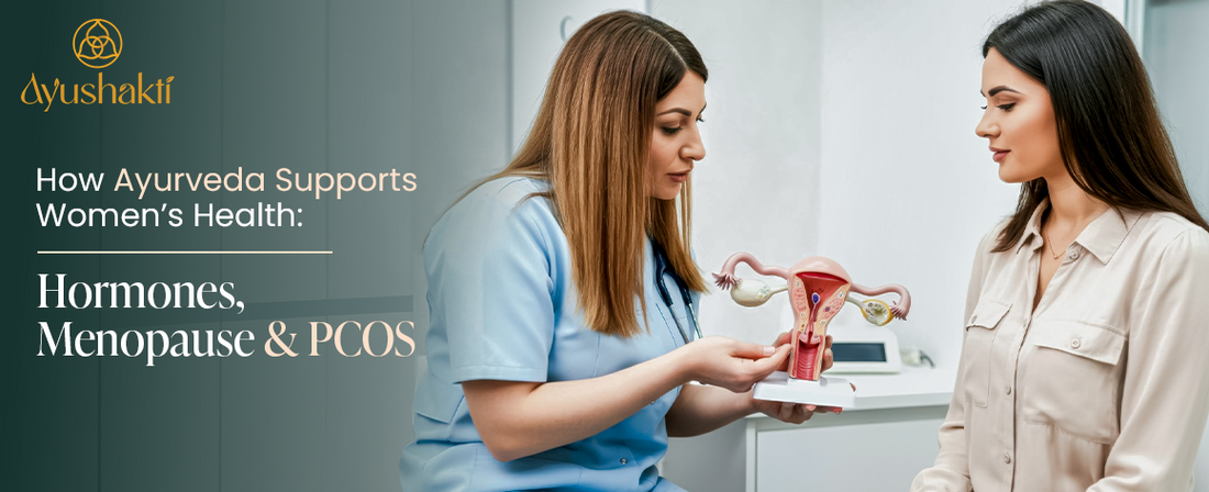 How Ayurveda Supports Women’s Health: Hormones, Menopause & PCOS?