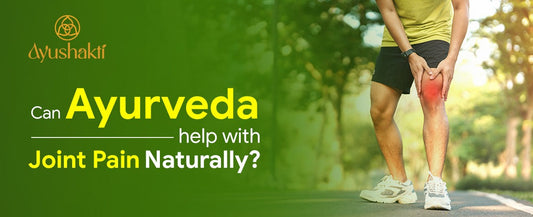 Can Ayurveda help with joint pain naturally?