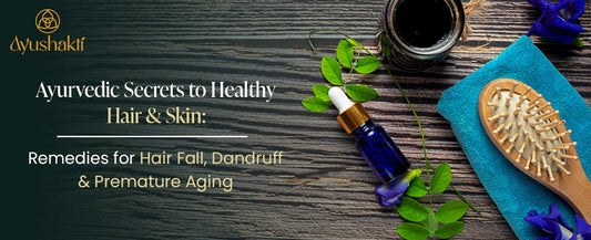 Ayurvedic Secrets to Healthy Hair & Skin: Simple Remedies for Hair Fall, Dandruff & Premature Ageing