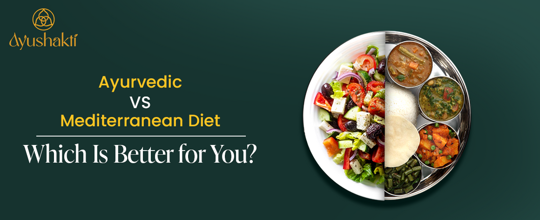 Ayurvedic vs Mediterranean Diet — Which Is Better for You?