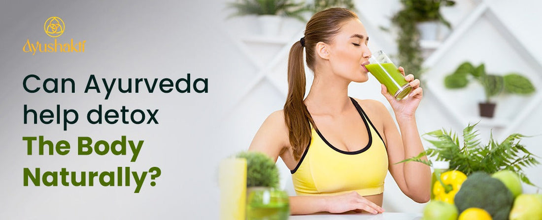 Can Ayurveda help detox the body naturally?