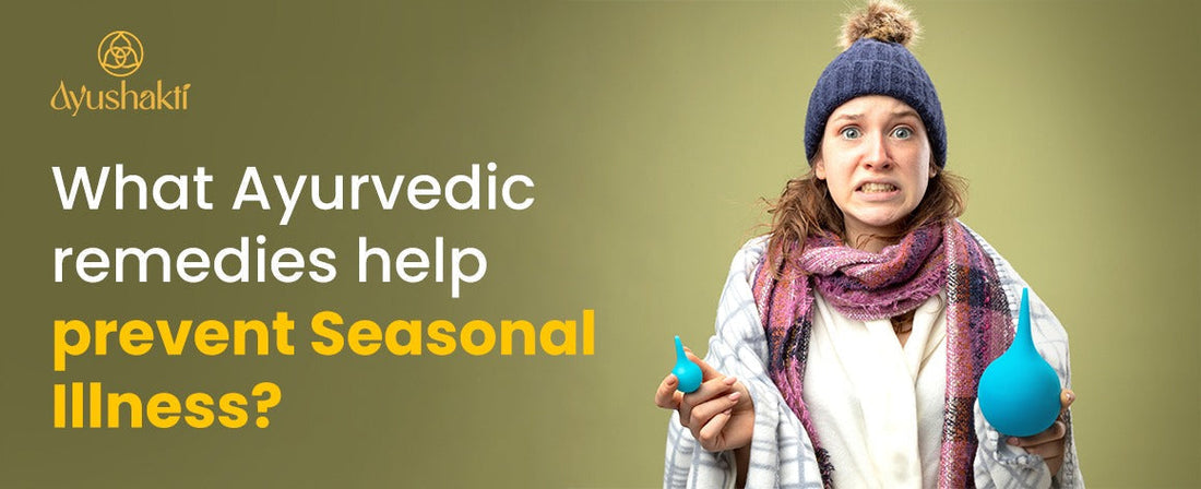 What Ayurvedic remedies help prevent seasonal illness