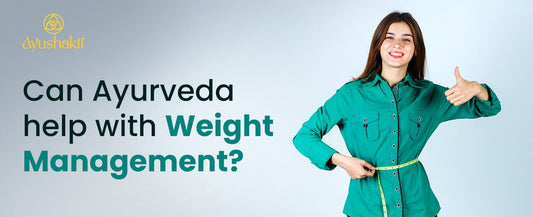 Can Ayurveda help with weight management?