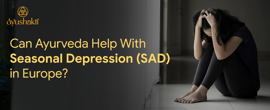 Can Ayurveda Help With Seasonal Depression (SAD) in Europe