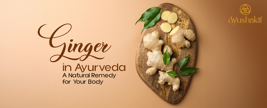 Ginger in Ayurveda: A Natural Remedy for Your Body
