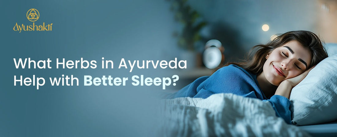 What herbs in Ayurveda help with better sleep?