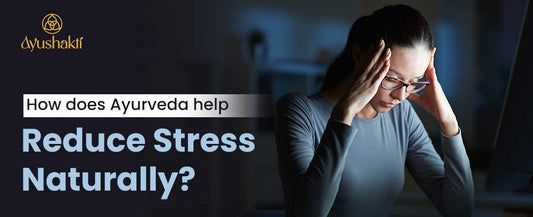 How does Ayurveda help reduce stress naturally?