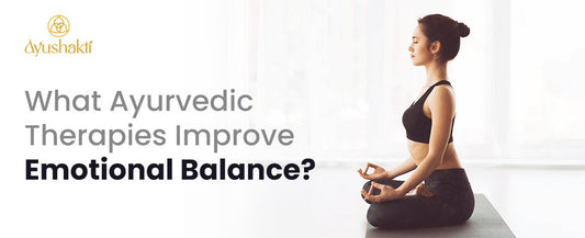 What Ayurvedic therapies improve emotional balance?