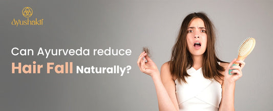 Can Ayurveda reduce hair fall naturally?