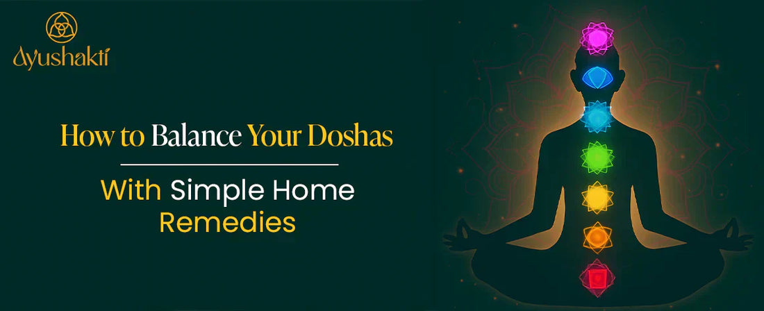 How to Balance Your Doshas with Simple Home Remedies