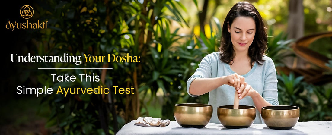 Understanding Your Dosha: Take This Simple Ayurvedic Test