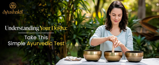 Understanding Your Dosha: Take This Simple Ayurvedic Test