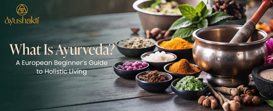 What Is Ayurveda? A European Beginner’s Guide to Holistic Living